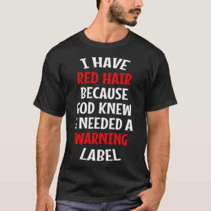 Ich habe Rotes Haar, weil Gott wusste, dass ich ei T-Shirt