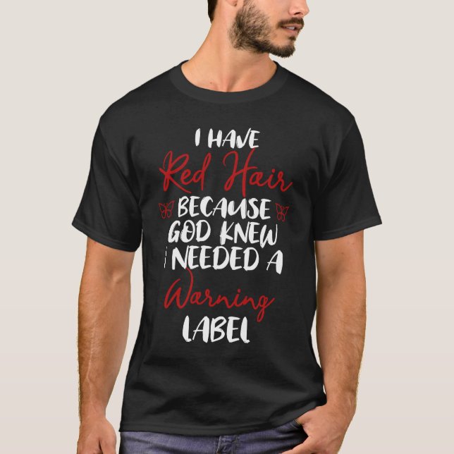 Ich habe rotes Haar, weil Gott wusste, dass ich ei T-Shirt (Vorderseite)
