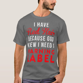 Ich habe rotes Haar, weil Gott wusste, dass ich ei T-Shirt