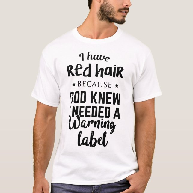 ich habe rotes Haar, weil Gott wusste, dass ich T-Shirt (Vorderseite)