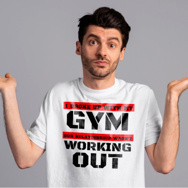 Ich habe Schluss gemacht mit meiner Fitness-Bezieh T-Shirt (Von Creator hochgeladen)