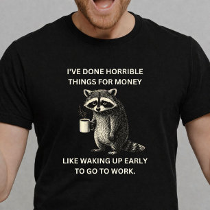 Ich habe schreckliche Dinge für Geld getan wie Auf T-Shirt