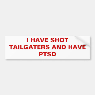 ICH HABE SCHUSS TAILGATERS UND HABE PTSD AUTOAUFKLEBER