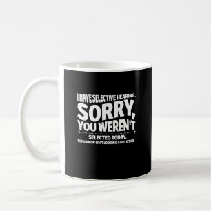 Ich habe selektiv gehört, dass du heute nicht Ausg Kaffeetasse
