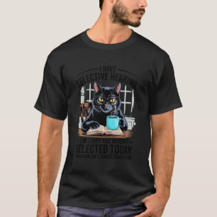 Ich habe selektives Gehör Lustige Katze Kaffee Hum T-Shirt