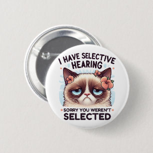 Ich habe selektives Gehör, lustiges Katzenliebhabe Button