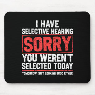 Ich habe selektives Hören Lustiger Sarkastischer V Mousepad