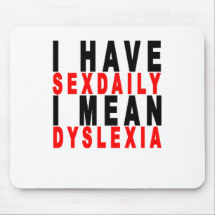 ich habe sexdaily mich gemeine Dyslexie-T-Shirts Mousepad