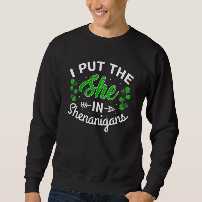 Ich habe sie in Shenanigans Kleeblatt St Patrick S Sweatshirt (Vorderseite)