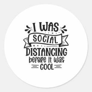 Ich habe Social Distancing betrieben, bevor es coo Runder Aufkleber