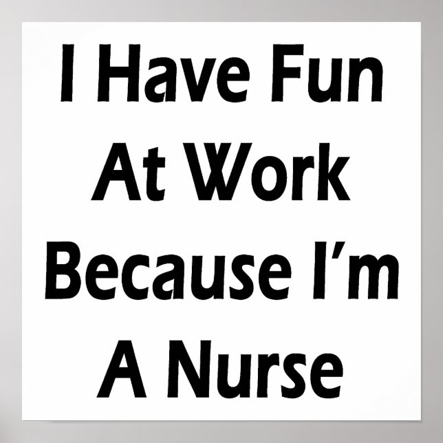 Ich habe Spaß bei der Arbeit, weil ich Krankenschw Poster (Vorne)
