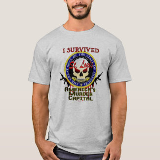 Ich habe St. Louis überlebt - Murder Capital T-Shi T-Shirt