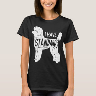 Ich habe Standards Poodle Funny Spaß Hund Lover T-Shirt