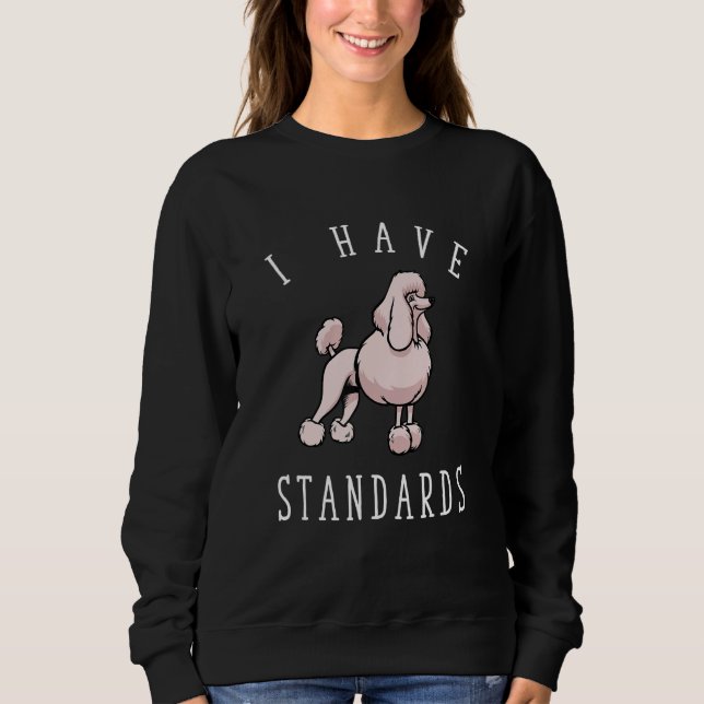 Ich habe Standards Poodle Sweatshirt (Vorderseite)