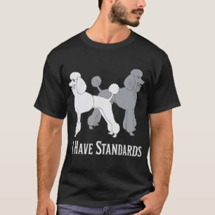 Ich habe Standards Pudel Hund Haustierbesitzer Can T-Shirt