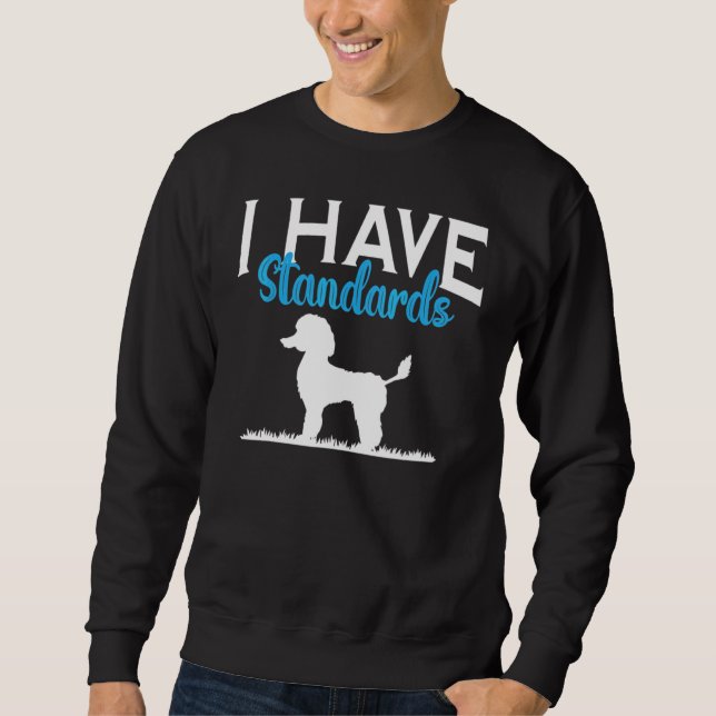 Ich habe Standards Pudel Hund Sweatshirt (Vorderseite)