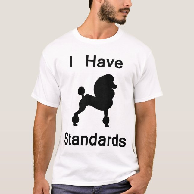 Ich habe Standards (Pudel) T-Shirt (Vorderseite)