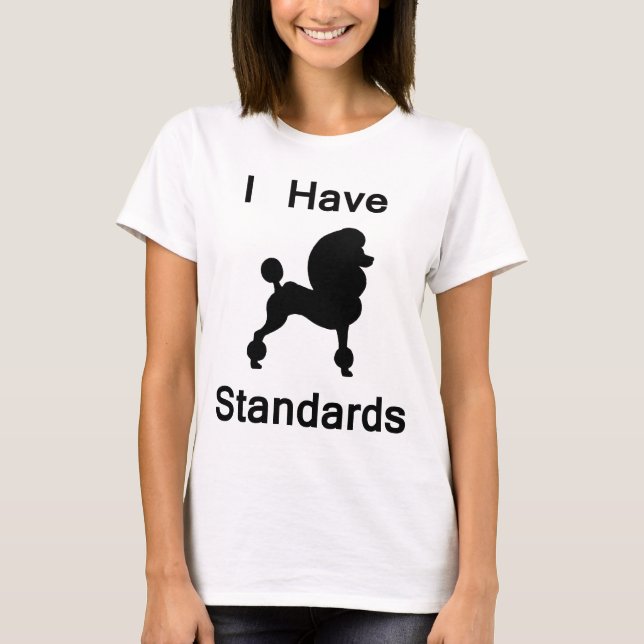 Ich habe Standards (Pudel) T-Shirt (Vorderseite)