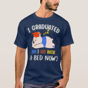 Ich habe studiert kann ich zurück zu Bett jetzt lu T-Shirt