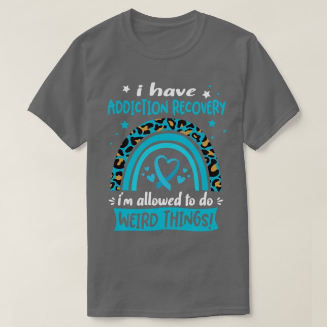 Ich habe Sucht Erholung ich darf seltsam machen T-Shirt (Design vorne)