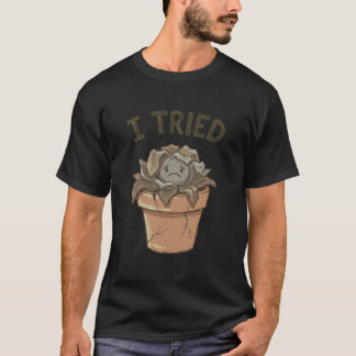 Ich habe Sukkulente verwelkt und sterben lassen, l T-Shirt