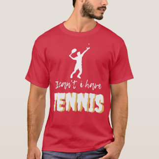 Ich habe Tennis T-Shirt