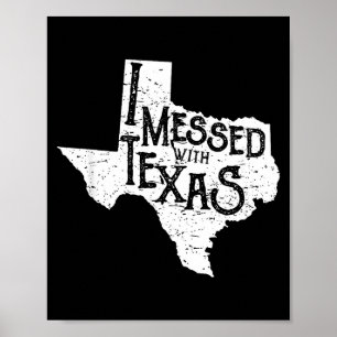 Ich habe Texas durcheinander gebracht, bring diese Poster