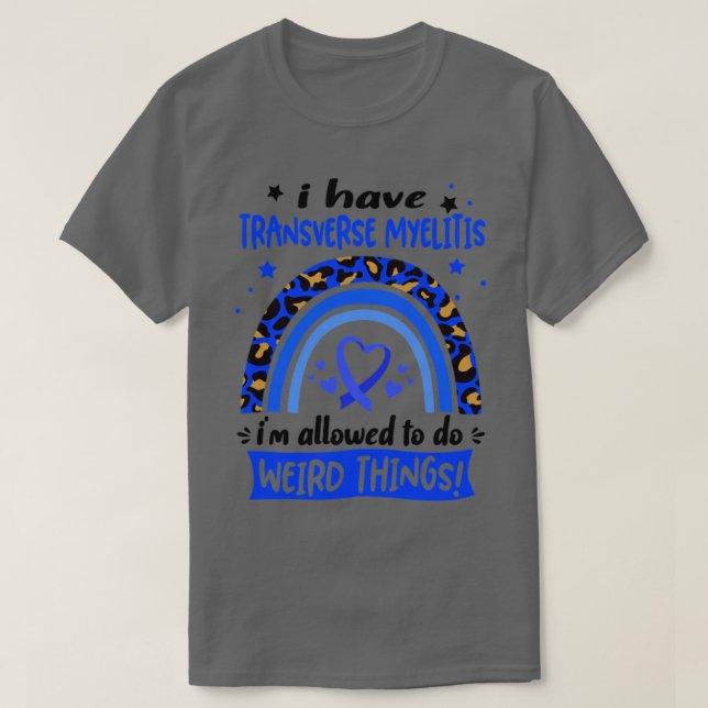 Ich habe Transverse Myelitis Ich darf Weir machen T-Shirt (Design vorne)