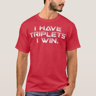 Ich habe Triplets, mit denen ich Triplets Vater Tr T-Shirt