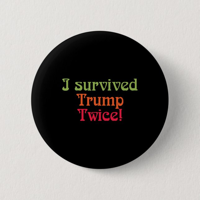 Ich habe Trump zweimal überlebt! Button (Vorderseite)