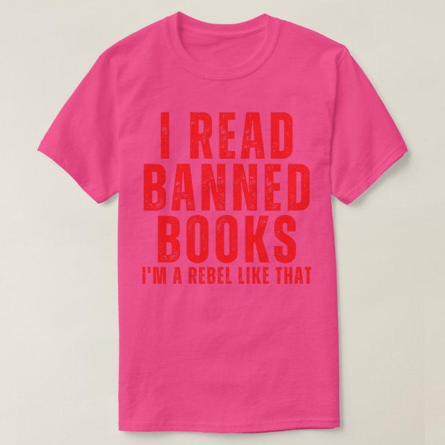 Ich habe verbotene Bücher gelesen, als ein Rebell  T-Shirt (Design vorne)