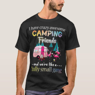 Ich habe verrückte Freunde Phantastischen Campings T-Shirt