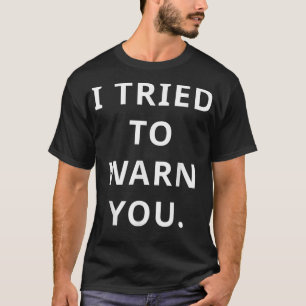 Ich habe versucht, euch ein lustiges Sprichwort zu T-Shirt