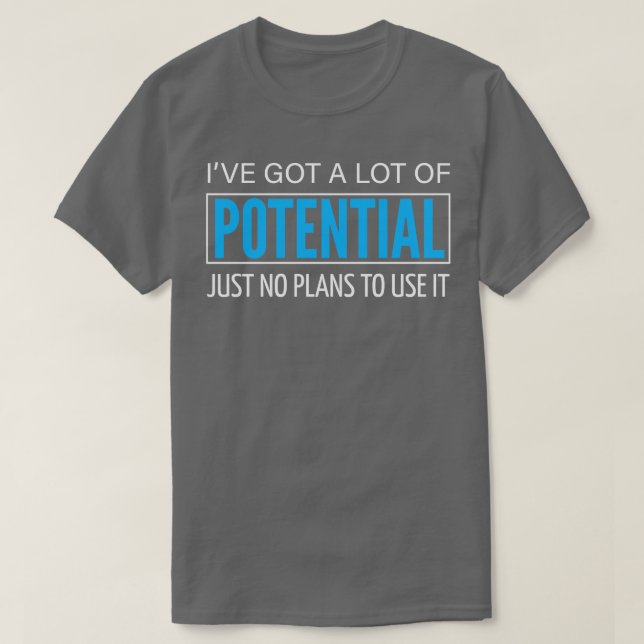 ICH HABE VIEL POTENZIAL GOT 1 T-Shirt (Design vorne)