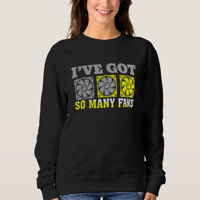 Ich habe viele Fans persönlicher Computerbauer Sweatshirt (Vorderseite)