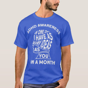 Ich habe viele Ideen ADHS Bewusstsein 782 T-Shirt