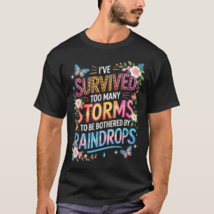 Ich habe viele Stürme überlebt, motivierend inspir T-Shirt