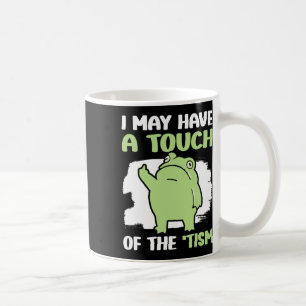 Ich habe vielleicht eine Spur von Tism 5 Kaffeetasse