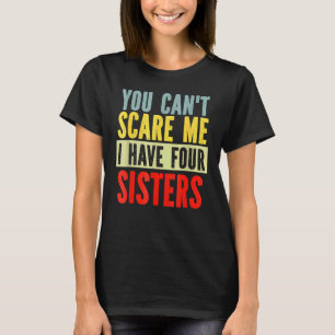 Ich habe vier Schwestern für Frauen. T-Shirt