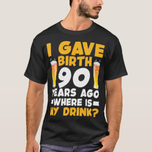Ich habe vor 90 Jahren Geburtstag, wo mein Getränk T-Shirt