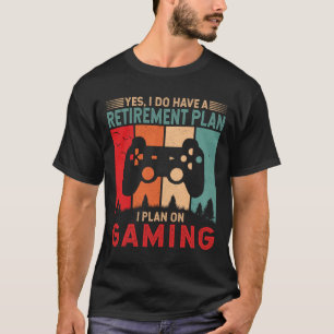 Ich habe vor, Gaming Funny Gamer Rentirement Gesch T-Shirt