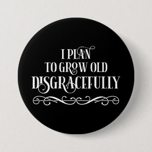 Ich habe vor, schändlich alt zu werden button