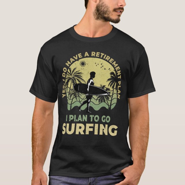Ich habe vor, Surfen Surfen Surfen Surfen T-Shirt (Vorderseite)