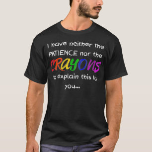Ich habe weder die Geduld noch die CRAYONS, um EPL T-Shirt