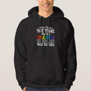 Ich habe weder die Zeit noch die Buntstifte, um es Hoodie