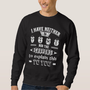 Ich habe weder die Zeit noch die Buntstifte, um es Sweatshirt