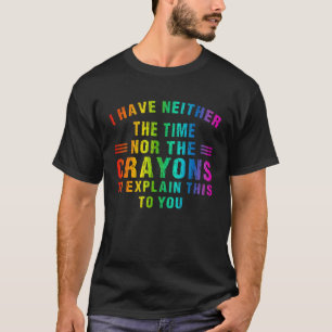 Ich habe weder die Zeit noch die Crayons Sarcasm Q T-Shirt