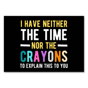 Ich habe weder die Zeit noch die Schluchten zu erk Tischnummer