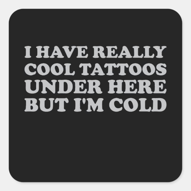 Ich habe wirklich Cool Tattoos hier unten, aber ic Quadratischer Aufkleber (Vorderseite)