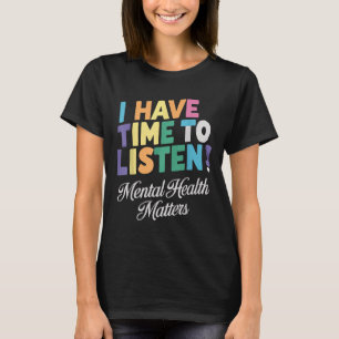 Ich habe Zeit, das Bewusstsein für psychische Gesu T-Shirt